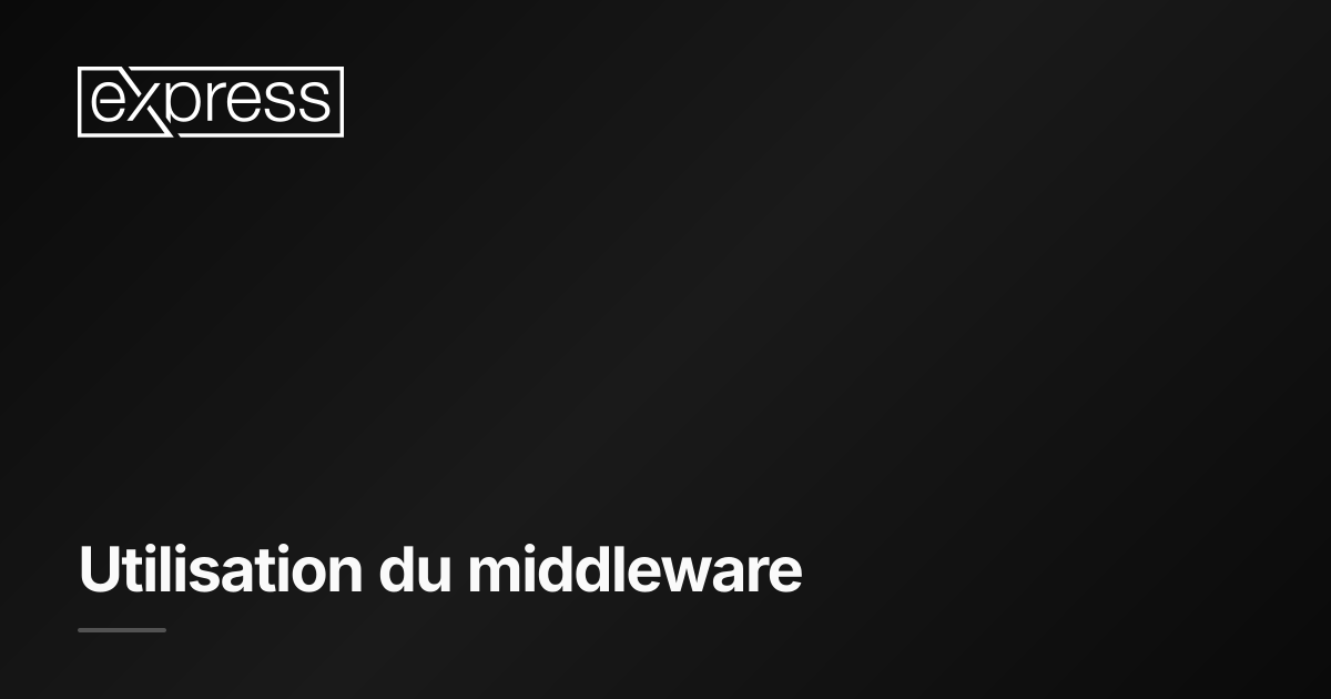 Utilisation du middleware · Express.js