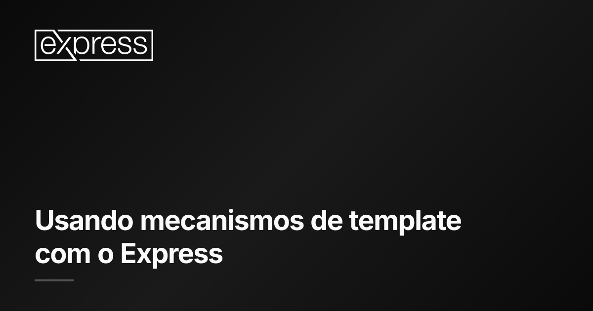 Usando mecanismos de template com o Express · Express.js