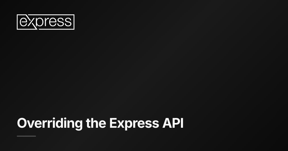 Overriding the Express API · Express.js